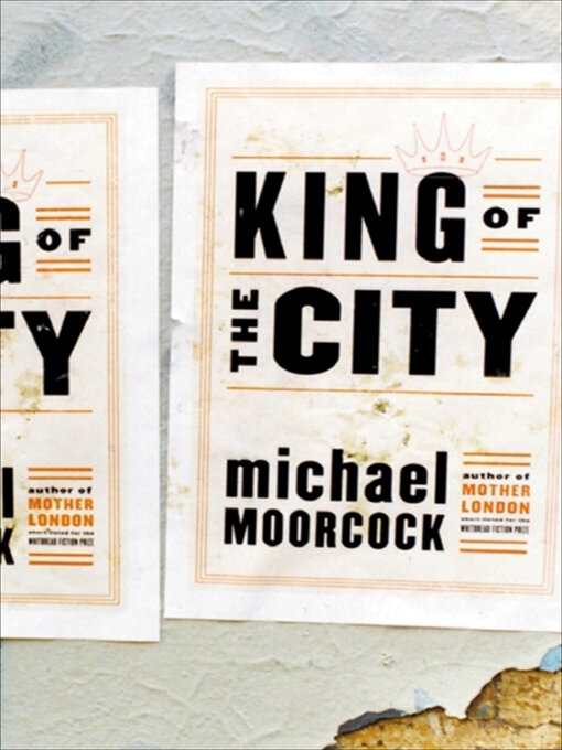 Title details for The King of the City by Michael Moorcock - Available